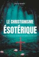 Ebook Le christianisme ésotérique di Annie Besant edito da Books on Demand