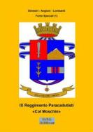 Ebook IX Reggimento Paracadutisti "Col Moschin" di Silvestri - Angioni - Lombardi edito da R.E.I. Editions