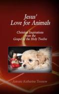 Ebook Jesus' Love for Animals di Antonia Katharina Tessnow edito da Books on Demand