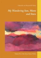 Ebook My Wandering Sun, Moon and Stars di Gabrielle von Bernstorff, Nahat edito da Books on Demand