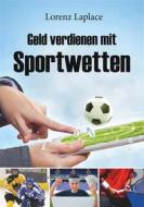 Ebook Geld verdienen mit Sportwetten di Laplace Lorenz edito da Books on Demand