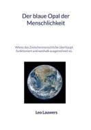 Ebook Der blaue Opal der Menschlichkeit di Leo Lauwers edito da Books on Demand