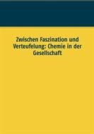 Ebook Zwischen Faszination und Verteufelung: Chemie in der Gesellschaft di Sajad Pir Ahmadian edito da Books on Demand