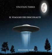 Ebook Il viaggio dei disconauti di Vincenzo Turba edito da Edizioni Alef
