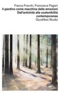 Ebook Il giardino come macchina delle emozioni di Franchi Franca, Pagani Francesca edito da Quodlibet