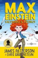 Ebook Max Einstein. Salviamo il futuro! di James Patterson, Chris Grabenstein edito da Salani Editore