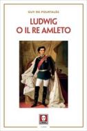 Ebook Ludwig o il Re Amleto di Guy de Pourtalès edito da Lindau