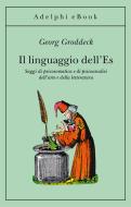 Ebook Il linguaggio dell'Es di Georg Groddeck edito da Adelphi