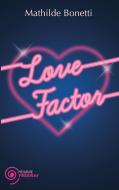 Ebook Love Factor di Bonetti Mathilde edito da Piemme