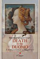 Ebook Death in the Duomo.A Renaissance Conspiracy di Massimo Gregori Grgi? edito da il Ciliegio Edizioni