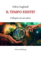 Ebook Il tempo esiste? di Fulvio Gagliardi edito da Elison Publishing