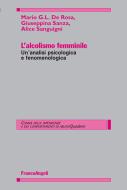 Ebook L' alcolismo femminile. di Mario G.L. De Rosa, Giuseppina Sanza, Alice Sanguigni edito da Franco Angeli Edizioni