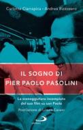 Ebook Il sogno di Pier Paolo Pasolini di Bizzozero Andrea, Ciarrapica Carlotta edito da San Paolo Edizioni