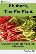 Ebook Rhubarb, the Pie Plant di Roby Jose Ciju edito da AGRIHORTICO