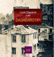 Ebook Dagherrotipi di Louis Daguerre edito da latorre editore