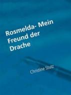 Ebook Rosmelda- Mein Freund der Drache di Christine Stutz edito da Books on Demand