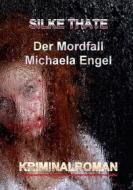 Ebook Der Mordfall Michaela Engel di Silke Thate edito da Books on Demand