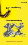 Ebook Der Grundwurm in der Paarbeziehung di Kurt Loewit edito da Books on Demand