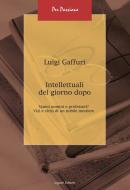 Ebook Intellettuali del giorno dopo di Luigi Gaffuri edito da Liguori Editore