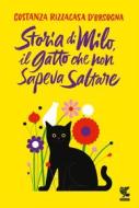 Ebook Storia di Milo, il gatto che non sapeva saltare di Costanza Rizzacasa d'Orsogna edito da Guanda