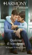 Ebook Qualcosa di travolgente di Michelle Douglas, Soraya Lane, Barbara Hannay edito da HaperCollins Italia