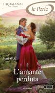 Ebook L'amante perduta (I Romanzi Le Perle) di Wolf Joan edito da Mondadori