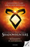 Ebook Le cronache dell'Accademia Shadowhunters - 1. Benvenuti in Accademia di Rees Brennan Sarah, Clare Cassandra edito da Mondadori