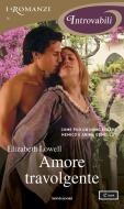 Ebook Amore travolgente (I Romanzi Introvabili) di Lowell Elizabeth edito da Mondadori