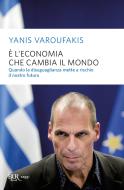 Ebook È l'economia che cambia il mondo di Varoufakis Yanis edito da BUR