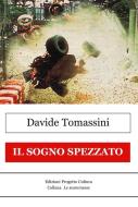 Ebook Il sogno spezzato di Davide Tomassini edito da Edizioni Progetto Cultura 2003
