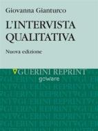 Ebook L’intervista qualitativa. Nuova edizione di Giovanna Gianturco edito da goWare e Edizioni Angelo Guerini e Associati