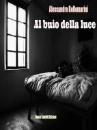 Ebook Al buio della luce di Alessandro Bellomarini edito da Nuova Santelli Edizioni