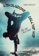 Ebook L' L'evoluzione dell'hip hop di Camilla Masullo edito da Arcana