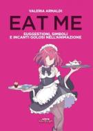 Ebook Eat me di Valeria Arnaldi edito da Ultra
