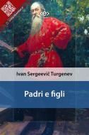 Ebook Padri e figli di Ivan Sergeevi? Turgenev edito da E-text
