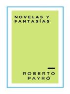Ebook Novelas y fantasías di Roberto Payró edito da Librorium Editions