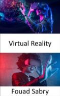 Ebook Virtual Reality di Fouad Sabry edito da One Billion Knowledgeable