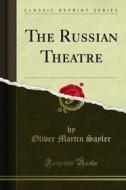 Ebook The Russian Theatre di Oliver Martin Sayler edito da Forgotten Books