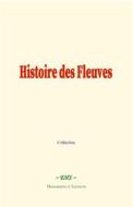 Ebook Histoire des Fleuves di Collection, Élisée Reclus, Léon Metchnikoff edito da EHS
