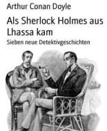 Ebook Als Sherlock Holmes aus Lhassa kam di Arthur Conan Doyle edito da BookRix