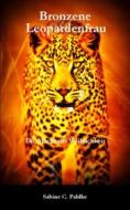 Ebook Bronzene Leopardenfrau di Sabine C. Pahlke edito da Books on Demand