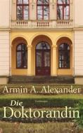 Ebook Die Doktorandin di Armin A. Alexander edito da Books on Demand