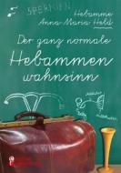 Ebook Der ganz normale Hebammenwahnsinn di Anna-Maria Held edito da Books on Demand
