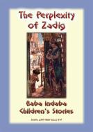 Ebook THE PERPLEXITY OF ZADIG - A Persian Children's Story di Anon E. Mouse edito da Abela Publishing