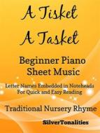Ebook A Tisket a Tasket Beginner Piano Sheet Music di Silvertonalities edito da SilverTonalities