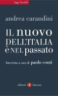 Ebook Il nuovo dell'Italia è nel passato di Andrea Carandini edito da Editori Laterza