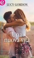 Ebook Una nuova vita (eLit) di Lucy Gordon edito da HarperCollins Italia