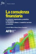 Ebook Il Consulenza finanziaria di Marco Oriani, Bruno Zanaboni edito da IlSole24Ore Publishing and Digital