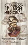 Ebook Guarire con i funghi medicinali di Ivo Bianchi edito da Editoriale Programma