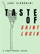 Ebook Taste of... Saint Lucia di Juri Signorini edito da Kitabu